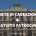 CASSAZIONE E GRATUITO PATROCINIO