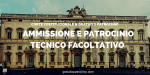 GRATUITO PATROCINIO: AMMISSIONE E PATROCINIO TECNICO FACOLTATIVO