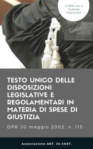 TESTO UNICO DPR 115 / 2002 delle disposizioni legislative e regolamentari in materia di spese di giustizia