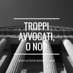 TROPPI AVVOCATI?